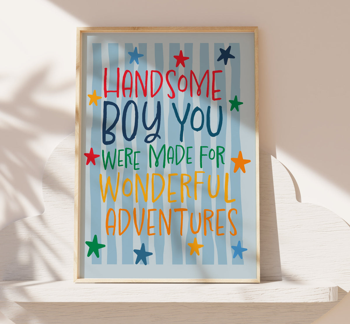 Handsome boy you were made for wonderful adventures