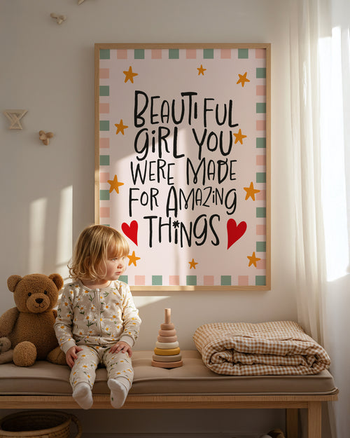 Beautiful girl you were made for amazing things print